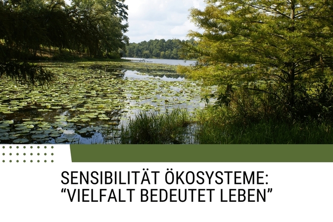 Sensibilität Ökosysteme: ''Vielfalt bedeutet Leben''