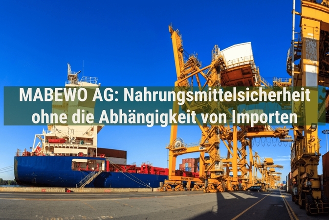 MABEWO AG: Nahrungsmittelsicherheit ohne die Abhängigkeit von Importen