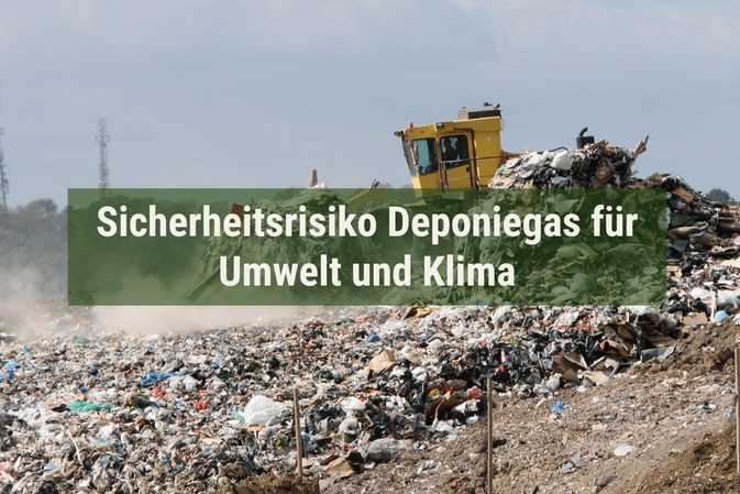 Sicherheitsrisiko Deponiegas für Umwelt und Klima
